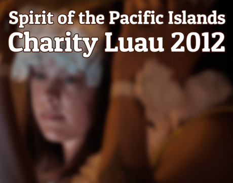 Spirit of the Pacific Islands Charity Luau 2012